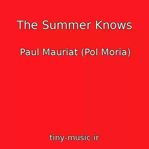 کاور آهنگ The Summer Knows از Paul Mauriat (Pol Moria)