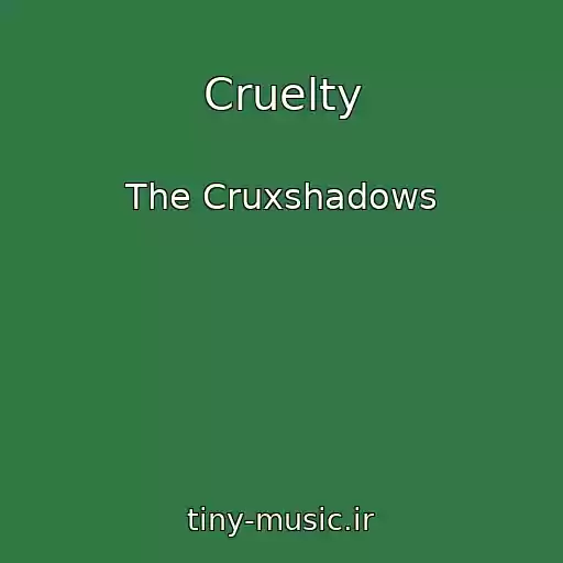 کاور آهنگ Cruelty از The Cruxshadows
