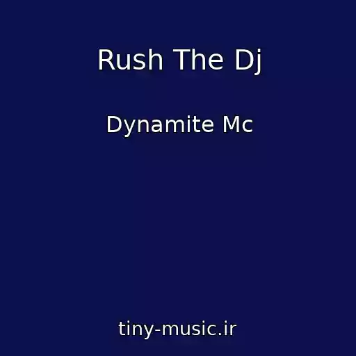 کاور آهنگ Rush The Dj از Dynamite Mc