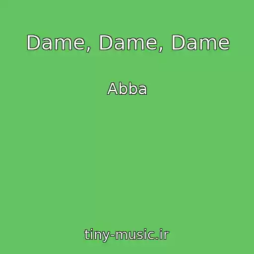 کاور آهنگ Dame, Dame, Dame از Abba