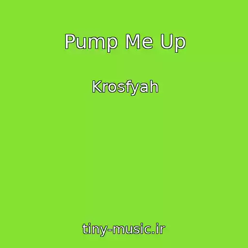 کاور آهنگ Pump Me Up از Krosfyah