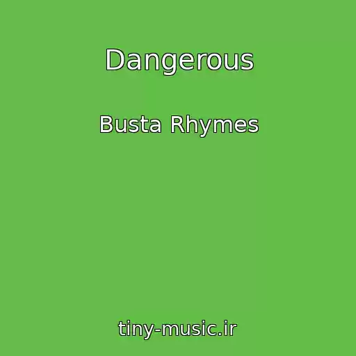 کاور آهنگ Dangerous از Busta Rhymes