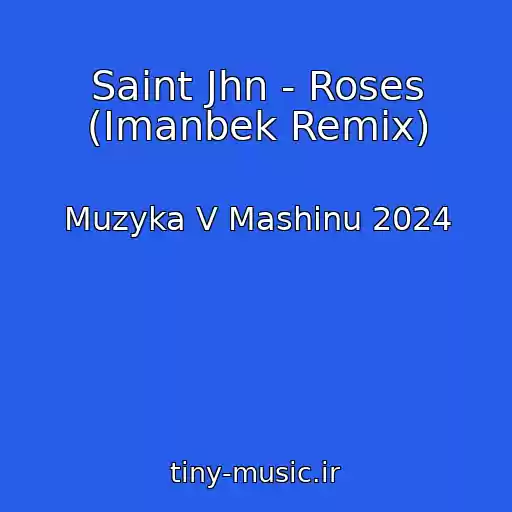 کاور آهنگ Saint Jhn - Roses (Imanbek Remix) از Muzyka V Mashinu 2024