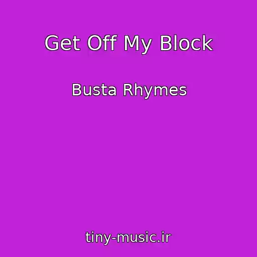 کاور آهنگ Get Off My Block از Busta Rhymes