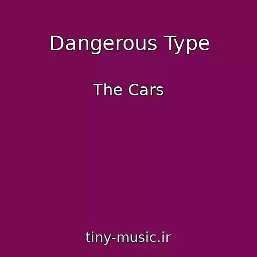 کاور آهنگ Dangerous Type از The Cars