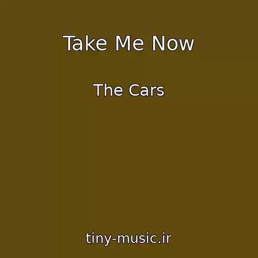 کاور آهنگ Take Me Now از The Cars