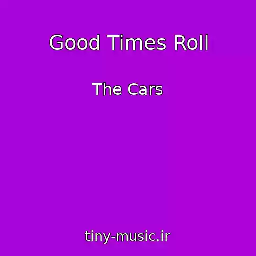 کاور آهنگ Good Times Roll از The Cars