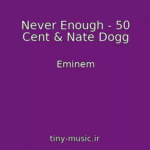 کاور آهنگ Never Enough - 50 Cent & Nate Dogg از Eminem