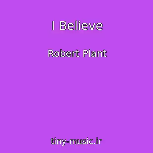 کاور آهنگ I Believe از Robert Plant