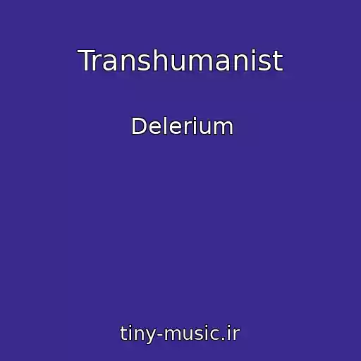 کاور آهنگ Transhumanist از Delerium