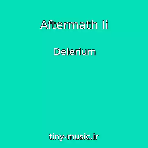 کاور آهنگ Aftermath Ii از Delerium