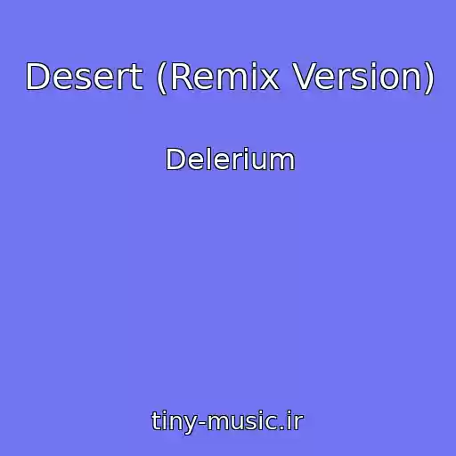 کاور آهنگ Desert (Remix Version) از Delerium