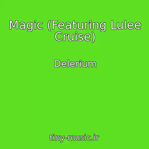 کاور آهنگ Magic (Featuring Lulee Cruise) از Delerium