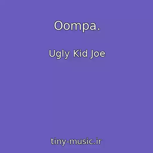 کاور آهنگ Oompa. از Ugly Kid Joe