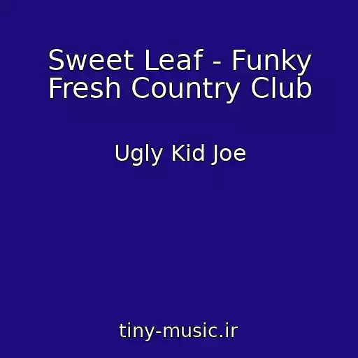 کاور آهنگ Sweet Leaf - Funky Fresh Country Club از Ugly Kid Joe