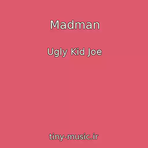 کاور آهنگ Madman از Ugly Kid Joe