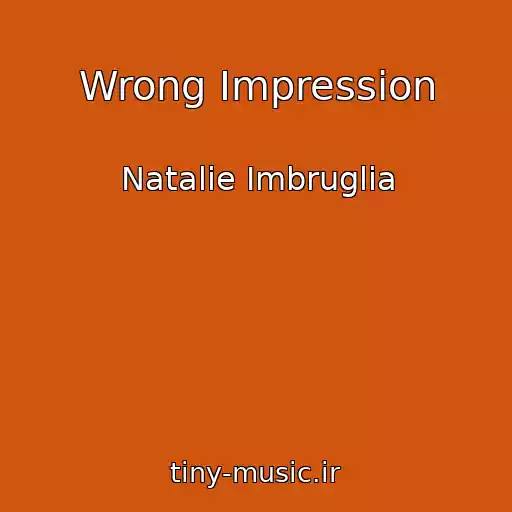 کاور آهنگ Wrong Impression از Natalie Imbruglia