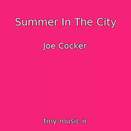 کاور آهنگ Summer In The City از Joe Cocker