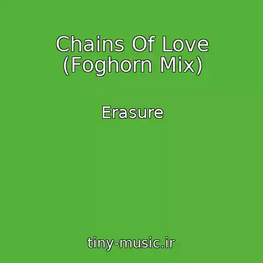 کاور آهنگ Chains Of Love (Foghorn Mix) از Erasure