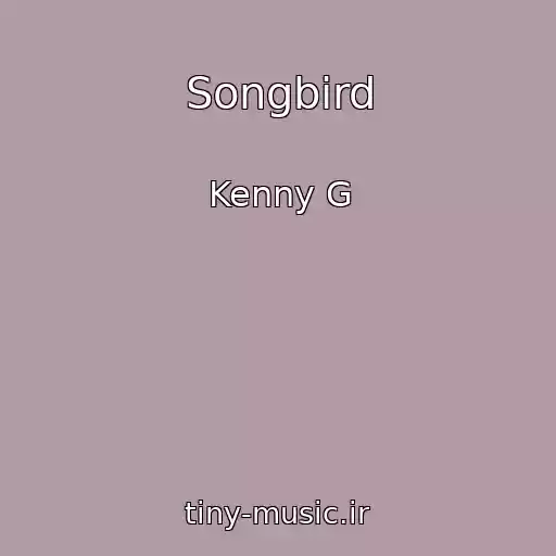 کاور آهنگ Songbird از Kenny G