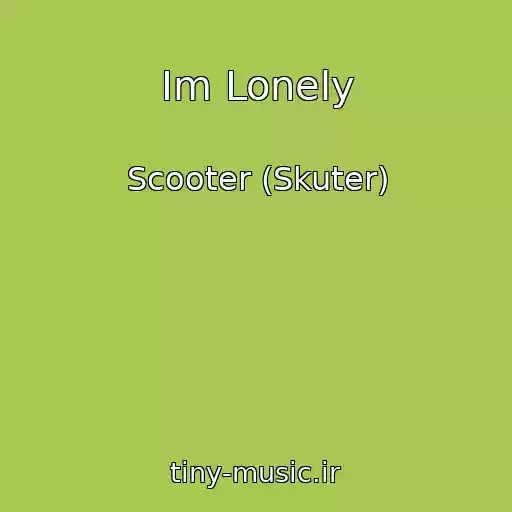 کاور آهنگ Im Lonely از Scooter (Skuter)