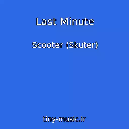کاور آهنگ Last Minute از Scooter (Skuter)