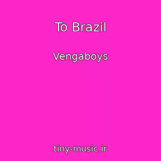 کاور آهنگ To Brazil از Vengaboys