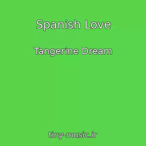 کاور آهنگ Spanish Love از Tangerine Dream
