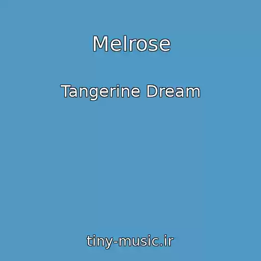 کاور آهنگ Melrose از Tangerine Dream