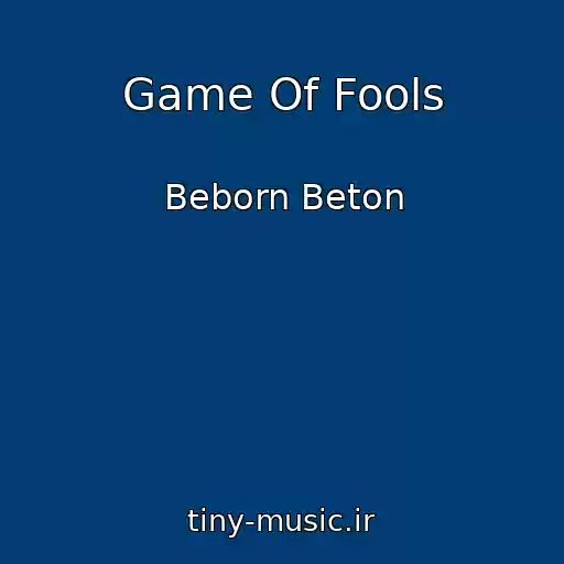 کاور آهنگ Game Of Fools از Beborn Beton