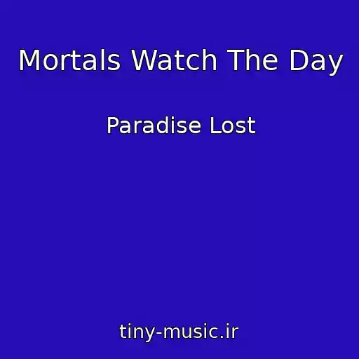 کاور آهنگ Mortals Watch The Day از Paradise Lost