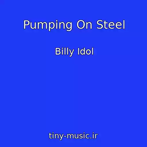 کاور آهنگ Pumping On Steel از Billy Idol