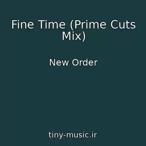 کاور آهنگ Fine Time (Prime Cuts Mix) از New Order
