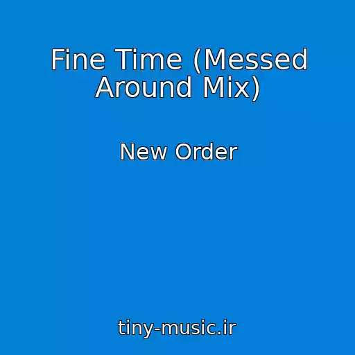 کاور آهنگ Fine Time (Messed Around Mix) از New Order