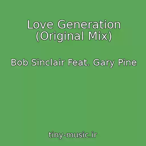کاور آهنگ Love Generation (Original Mix) از Bob Sinclair Feat. Gary Pine
