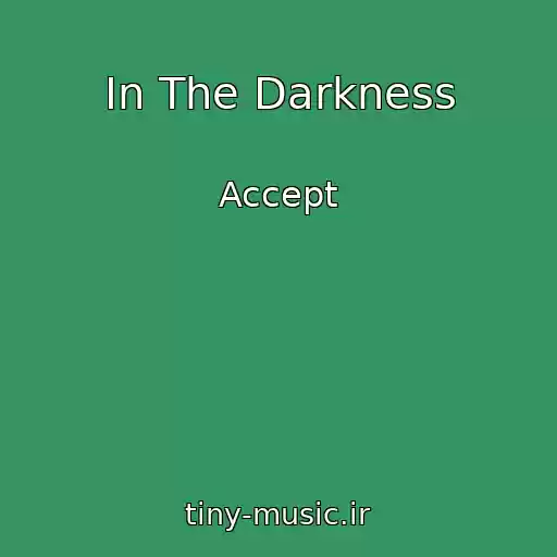 کاور آهنگ In The Darkness از Accept