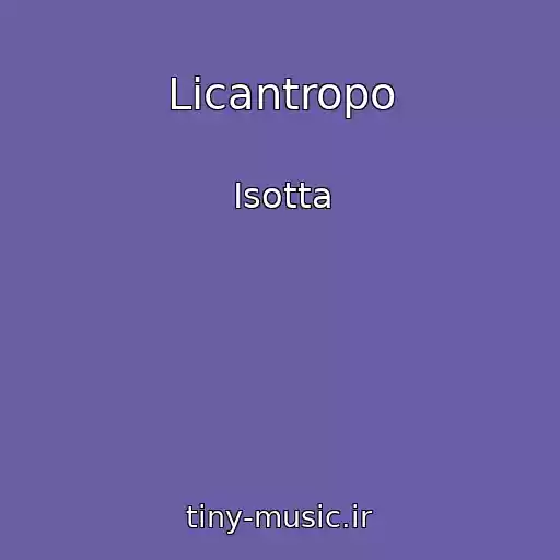 کاور آهنگ Licantropo از Isotta