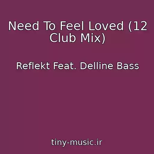 کاور آهنگ Need To Feel Loved (12 Club Mix) از Reflekt Feat. Delline Bass