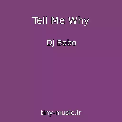 کاور آهنگ Tell Me Why از Dj Bobo