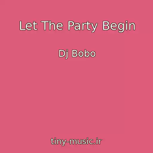 کاور آهنگ Let The Party Begin از Dj Bobo