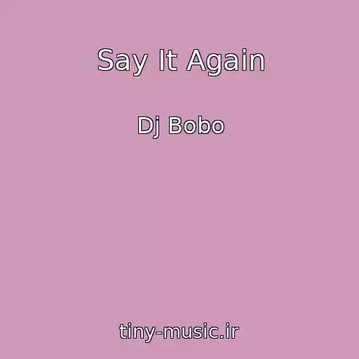 کاور آهنگ Say It Again از Dj Bobo
