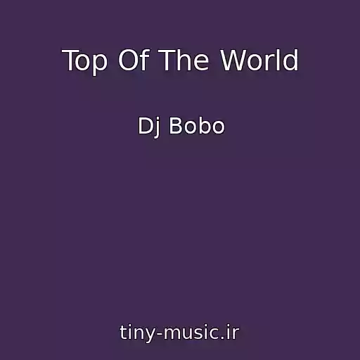 کاور آهنگ Top Of The World از Dj Bobo