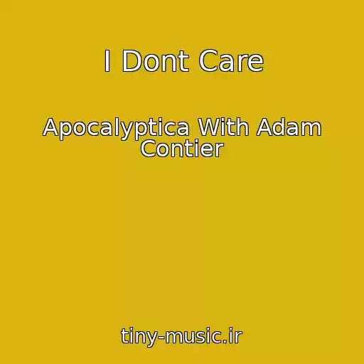 کاور آهنگ I Dont Care از Apocalyptica With Adam Contier