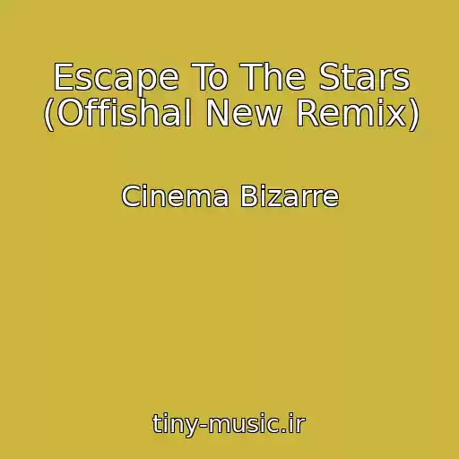 کاور آهنگ Escape To The Stars (Offishal New Remix) از Cinema Bizarre
