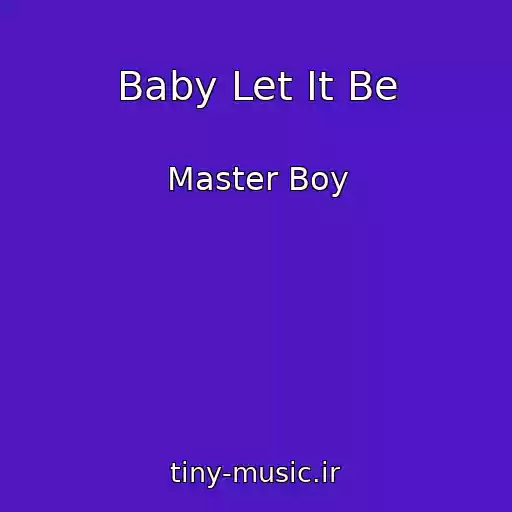 کاور آهنگ Baby Let It Be از Master Boy
