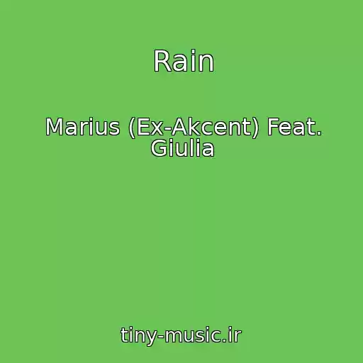کاور آهنگ Rain از Marius (Ex-Akcent) Feat. Giulia