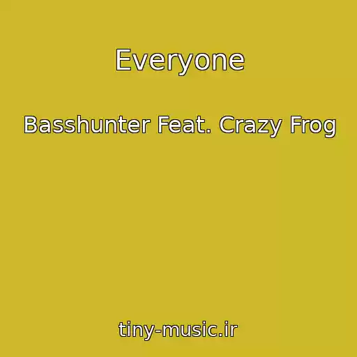 کاور آهنگ Everyone از Basshunter Feat. Crazy Frog