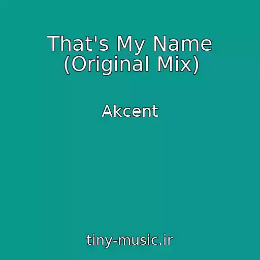 کاور آهنگ That's My Name (Original Mix) از Akcent