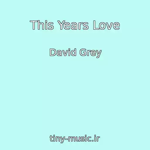 کاور آهنگ This Years Love از David Grey