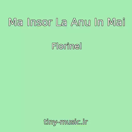 کاور آهنگ Ma Insor La Anu In Mai از Florinel